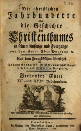 Die christlichen Jahrhunderte oder die Geschichte des Christenthumes in seinem Anfange und Fortgange, 7. XV. und XVItes Jahrhundert