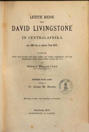Letzte Reise von David Livingstone in Centralafrika von 1865 bis zu seinem Tode 1873 : vervollständigt durch einen Bericht über seine Leiden und letzten Augenblicke nach den Erzählungen seiner treuen Diener Chuma und Susi, 1