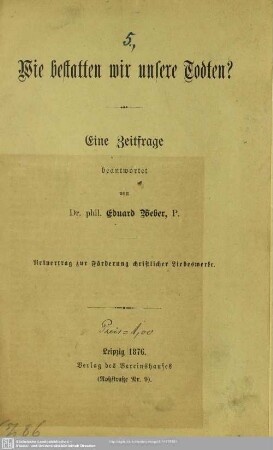 Wie bestatten wir unsere Todten? : eine Zeitfrage beantwortet
