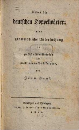 Ueber die deutschen Doppelwörter : eine grammatische Untersuchung in zwölf alten Briefen und zwölf neuen Postskripten