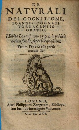 De naturali dei cognitione, Ioannis Cognati Tornacensis oratio : habita Lovanii anno 1594 in publicis artium scholis, super hac quaestione: Utrum Deum esse per se notum sit?