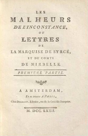 Les Malheurs De L'Inconstance, Ou Lettres De La Marquise De Syrcé, Et Du Comte De Mirbelle, 1