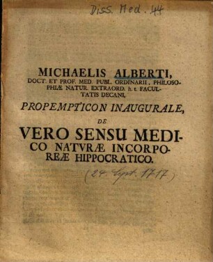 Michaelis Alberti ... Propempticon Inaugurale, De Vero Sensu Medico Natvrae Incorporeae Hippocratico