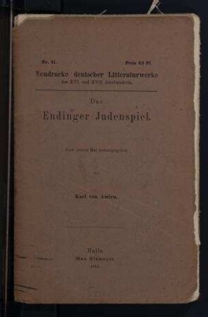 Das Endinger Judenspiel / Zum ersten Mal hrsg. von Karl von Amira