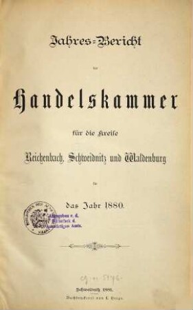 Jahresbericht der Handelskammer für die Kreise Reichenbach, Schweidnitz und Waldenburg. 1880 (1881)