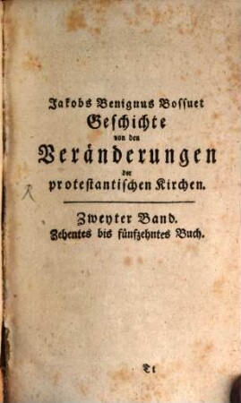 Des Hochwürdigsten Herrn Jakobs Benignus Bossuet Bischofes von Meaux Geschichte von den Veränderungen der protestantischen Kirchen. 2