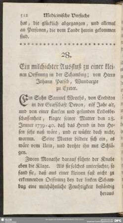 28. Ein milchichter Ausfluß zu einer kleinen Oeffnung der Schambug
