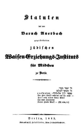 Statuten des von Baruch Auerbach gegründeten jüdischen Waisen-Erziehungs-Instituts für Mädchen zu Berlin
