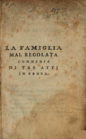 La famiglia mal regolata : Commedia di tre atti in Prosa