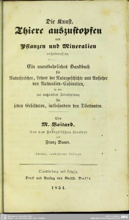 Die Kunst, Thiere auszustopfen und Pflanzen und Mineralien aufzubewahren : ein unentbehrliches Handbuch für Naturforscher ...