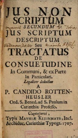 Jus Non Scriptum Secundum Jus Scriptum Descriptum Seu Tractatus De Consuetudine In Communi & ex Parte In Particulari