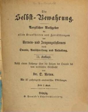 Selbst-Bewahrung : Ein ärztlicher Rathgeber Krankheiten und Zerrüttungen des Nerven- & Zeugungssystemes durch Onanie, Ausschweifung und Ansteckung