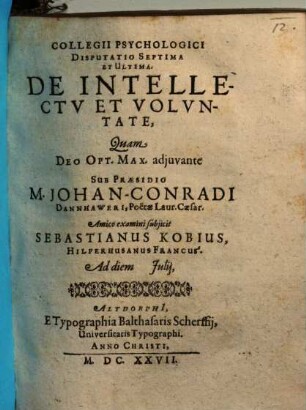 Collegii Psychologici Disputatio Septima Et Ultima. De Intellectu Et Voluntate