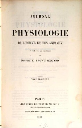 Journal de la physiologie de l'homme et des animaux. 3. 1860