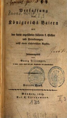 Verfassung des Königreichs Baiern : mit den darin angeführten früheren k. Edikten und Verordnungen, 3