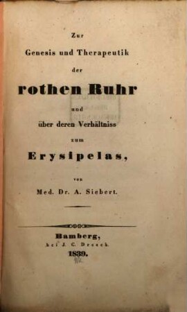 Zur Genesis und Therapeutik der rothen Ruhr und deren Verhältniß zum Erysipelas
