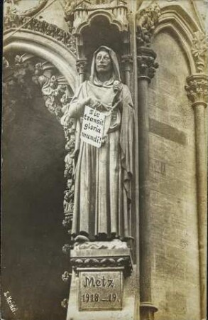 Sic transit gloria mundi! - Metz 1918-19.