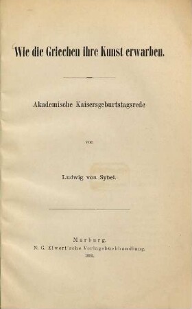 Wie die Griechen ihre Kunst erwarben : akademische Kaisergeburtstagsrede