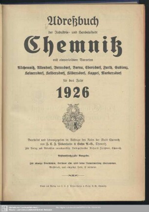 68.1926: Adreßbuch der Industrie- und Handelsstadt Chemnitz : mit einverleibten Vororten Altchemnitz, Altendorf, Bernsdorf, Borna, Ebersdorf, Furth, Gablenz, Heinersdorf, Helbersdorf, Hilbersdorf, Kappel, Markersdorf; für das Jahr ...