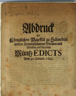 Abdruck der Königlichen Majestät zu Schweden in dero Hertzogthümern Bremen und Verden publicirten Müntz-Edicts Vom 30. Januar 1692