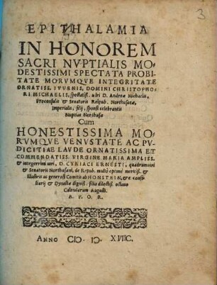 Epithalamia In Honorem Sacri Nvptialis Modestissimi Spectata Probitate Morvmqve Integritate Ornatiss. Ivvenis, Domini Christophori Michaelis ...