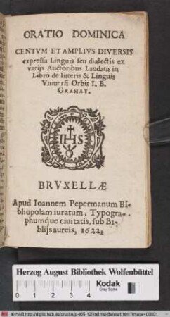 Oratio Dominica : Centvm Et Amplivs Diversis expressa Linguis seu dialectis ex varijs Auctoribus Laudatis in Libro de litteris & Linguis Vniuersi Orbis