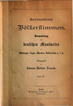 Germaniens Völkerstimmen : Sammlung d. Dt. Mundart in Dichtungen, Sagen, Märchen, Volksliedern u.s.w.. 3