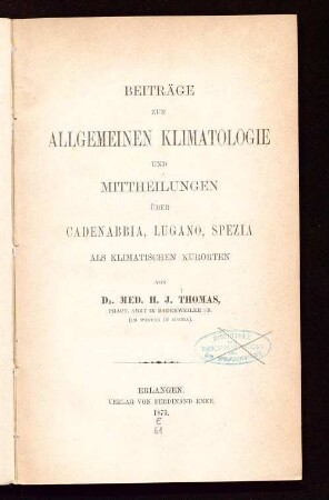 Beiträge zur allgemeinen Klimatologie und Mittheilungen über Cadenabbia, Lugano, Spezia als klimatischen Kurorten