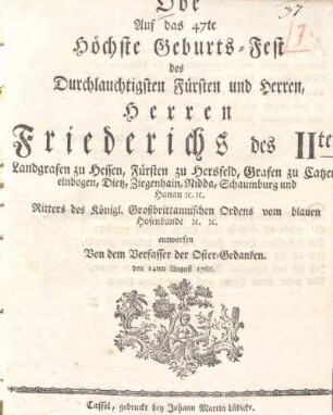 Ode auf das 47te höchste Geburts-Fest des Durchlauchtigsten Fürsten und Herren, Herren Friederichs des IIten, Landgrafen zu Hessen, Fürsten zu Hersfeld ...