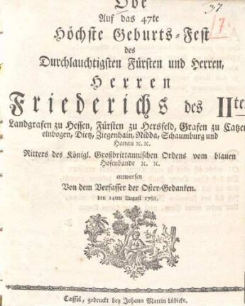 Ode auf das 47te höchste Geburts-Fest des Durchlauchtigsten Fürsten und Herren, Herren Friederichs des IIten, Landgrafen zu Hessen, Fürsten zu Hersfeld ...