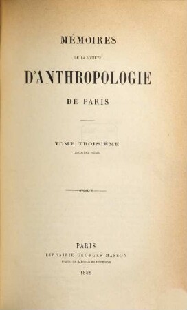 Mémoires de la Societé d'Anthropologie de Paris, 3. 1888