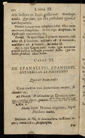 122-134, Caput XI. De Epanalepsi, Epanodo, Antanaclasi, et Polyptoto. - Caput XIII. De Figuris Sententiae; ...