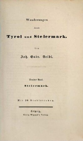 Wanderungen durch Tyrol und Steyermark, 2. Steiermark : mit 30 Stahlstichen