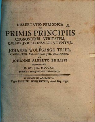 Dissertatio Periodica De Primis Principiis Cognoscendi Veritatem, Qvibvs Jvrisconsvlti Vtvntvr