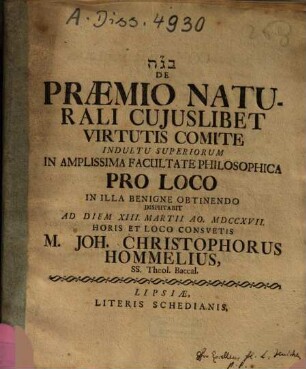 De Praemio Naturali Cuiuslibet Virtutis Comite ... Disputabit ... M. Joh. Christophorus Hommelius ...