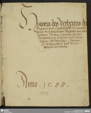 Historia des Verherens der Graue vnd Landschafft Mumpelgart vnd derselbigen Zugehorigen herrschaften so dem […] fursten vnd herren herren Friderichen Chrauen zu Würtemberg vnd Mumpelgart zustendig.
