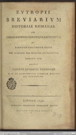 Evtropii Breviarivm Historiae Romanae : Ad Libros Scriptos Editosqve Recensitvm Et Virorvm Doctorvm Notis Vel Integris Vel Selectis Inlvstratvm Adiectis Svis