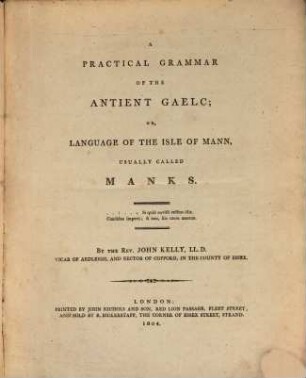 A practical grammar of the antient Gaele : or, language of the isle of Mann, usually called Manks