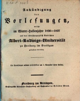 Ankündigung der Vorlesungen der Badischen Albert-Ludwigs-Universität Freiburg im Breisgau. 1836/37. WH