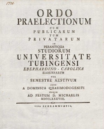 Ordo praelectionum cum publicarum tum privatarum in perantiqua studiorum Universitate Tubingensi habendarum