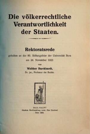 Die völkerrechtliche Verantwortlichkeit der Staaten : rektoratsrede gehalten an der 89. Stiftungsfeier der Universität Bern am 24. November 1923