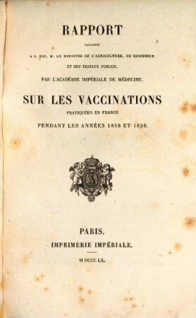 Rapport présenté ... par l'Académie Nationale de Médecine sur les vaccinations pratiquées en France pendant l'année .... 1858/59 (1860)