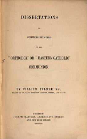 Dissertations on subjects relating to the "orthodox" or "eastern-catholic" communion