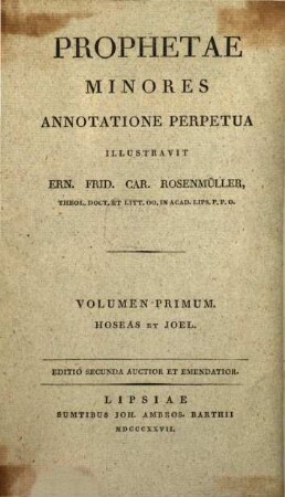 Ern. Frid. Car. Rosenmülleri Scholia In Vetus Testamentum. 7,1, Prophetae minores ; vol. 1. Hoseas et Joel