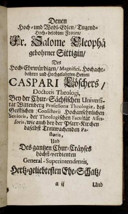 Denen Hoch- und Wohl-Edlen [...] Fr. Salome Eleopha gebohrner Sittigin [...] Und auch Fr. Justinen gebohrner Seyfriedin [...]