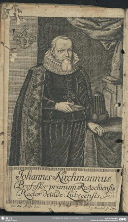 Johannes Kirchmannus Professor primum Rostochiensis, Rector deinde Lübecensis
