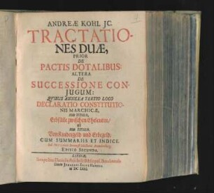 Andreae Kohl IC. Tractationes Duae : Prior De Pactis Dotalibus: Altera De Successione Coniugum
