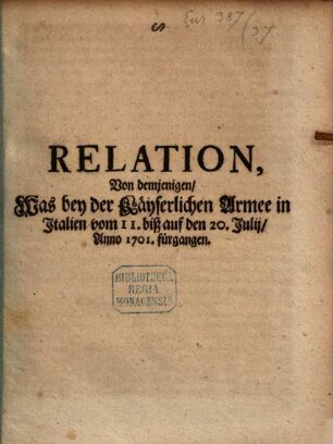 Relation von demjenigen, was bey der Kayserlichen Armee in Italien vom 11. biß auf den 20. Julii Anno 1701 fürgangen