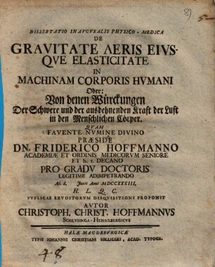 Dissertatio Inavgvralis Physico-Medica De Gravitate Aeris Eivsqve Elasticitate In Machinam Corporis Hvmani Oder: Von denen Würckungen Der Schwere und der ausdehnenden Kraft der Luft in den Menschlichen Cörper