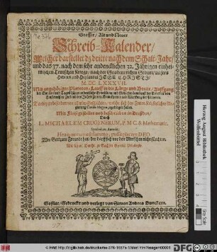 Grosser/ Alt- und Neuer Schreib-Kalender/ Welcher darstellet dz dritte nach dem SchaltJahr/ ... M.DC.LXXXVII. : Mit angehörigen Planeten-Lauff in die Länge und Breite ...